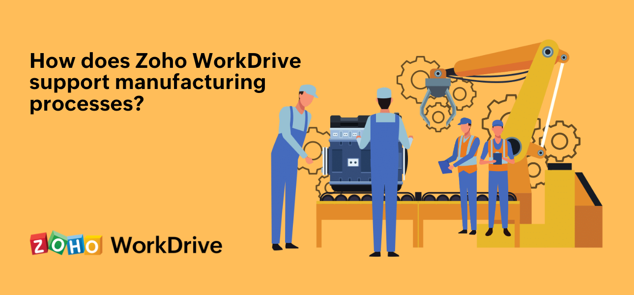 WorkDrive For Manufacturing: Digitalizing And Enhancing Your File ...